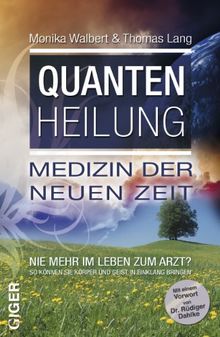 Quantenheilung - Medizin der neuen Zeit: Nie mehr im Leben zum Arzt?