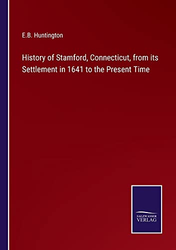 History of Stamford, Connecticut, from its Settlement in 1641 to the Present Time