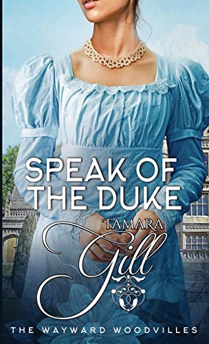 Speak of the Duke (The Wayward Woodvilles)