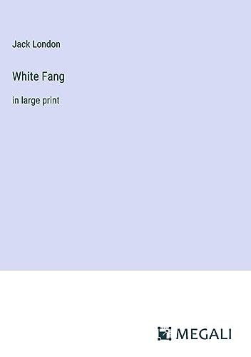 White Fang: in large print