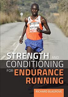 Blagrove, R: Strength and Conditioning for Endurance Running