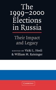 The 1999–2000 Elections in Russia: Their Impact and Legacy