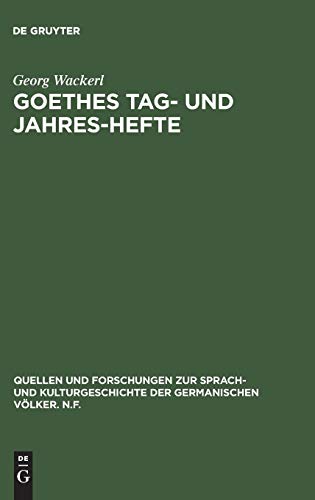 Goethes Tag- und Jahres-Hefte (Quellen und Forschungen zur Sprach- und Kulturgeschichte der germanischen Völker. N.F., Band 35)