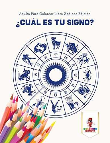 ¿Cuál Es Tu Signo? : Adulto Para Colorear Libro Zodiaco Edición