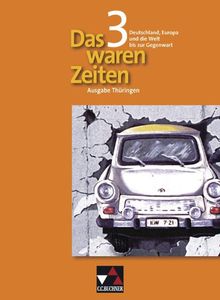 Das waren Zeiten - Thüringen / Deutschland, Europa und die Welt bis zur Gegenwart: Unterrichtswerk für Geschichte an Gymnasien / Für die Klassenstufe 9/10