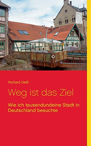 Weg ist das Ziel: Wie ich tausendundeine Stadt in Deutschland besuchte