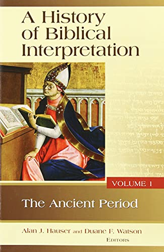A History of Biblical Interpretation: The Ancient Period (History of Biblical Interpretation Series)
