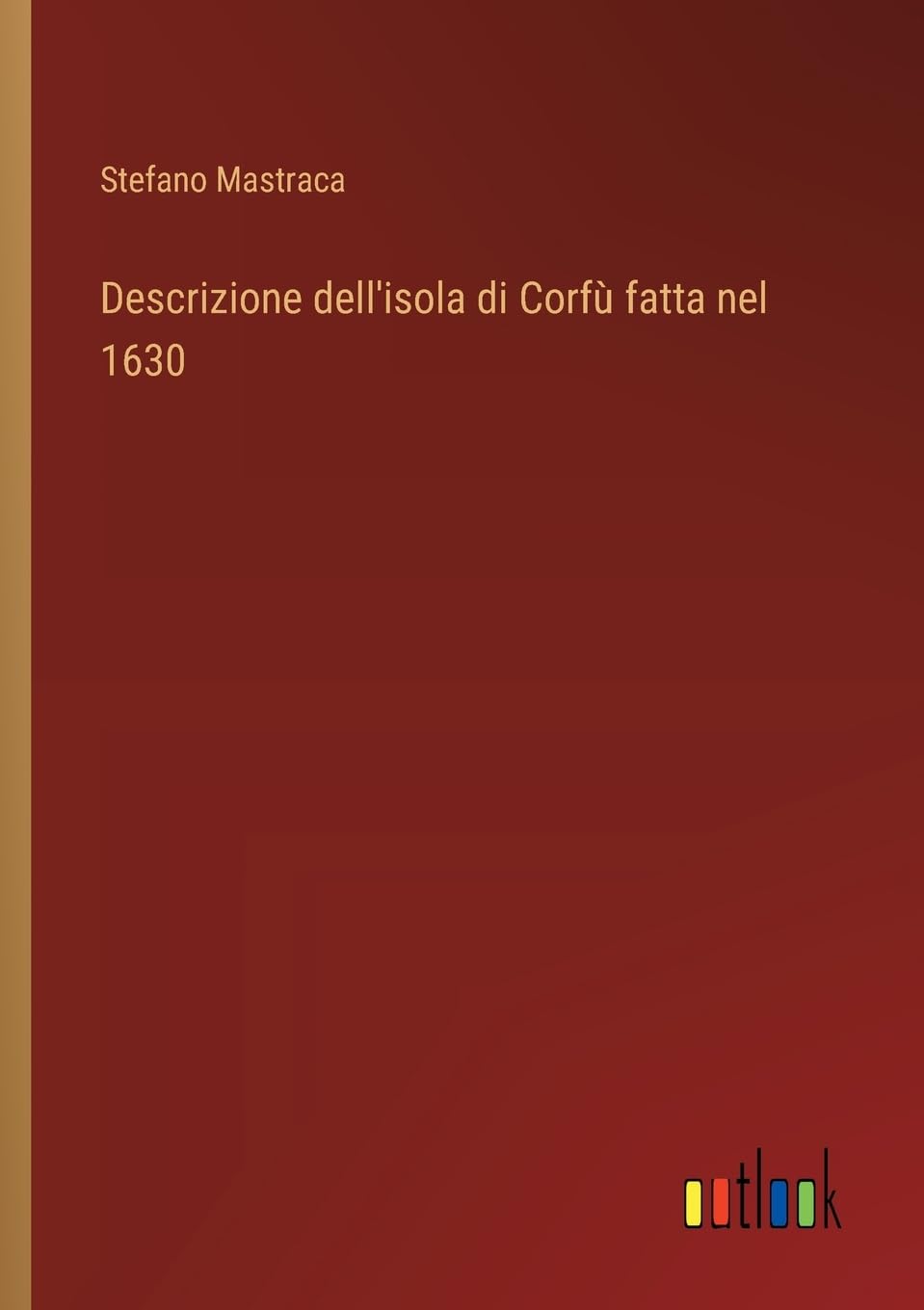 Descrizione dell'isola di Corfù fatta nel 1630