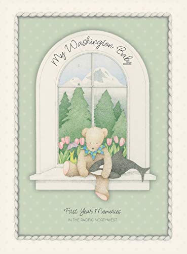 My Washington Baby: First Year Memories in the Pacific Northwest