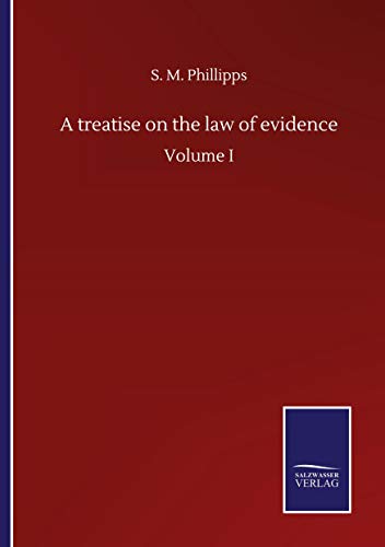 A treatise on the law of evidence: Volume I