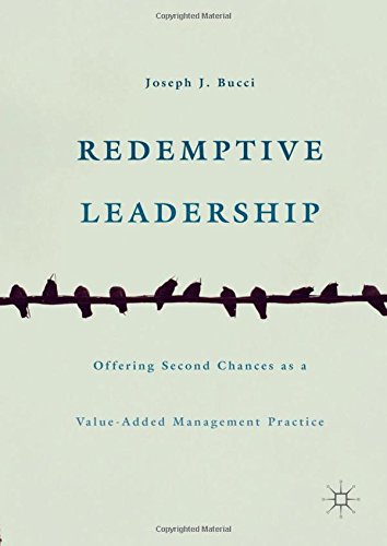 Redemptive Leadership: Offering Second Chances as a Value-Added Management Practice