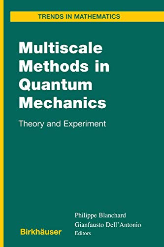 Multiscale Methods in Quantum Mechanics: Theory And Experiment (Trends in Mathematics)