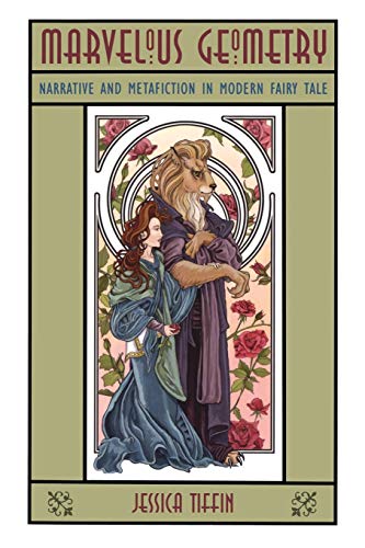 Marvelous Geometry: Narrative and Metafiction in Modern Fairy Tale (Fairy-tale Studies)