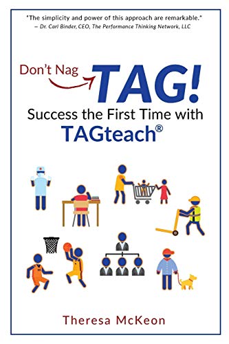 Don't Nag...TAG!: Success the First Time with TAGteach