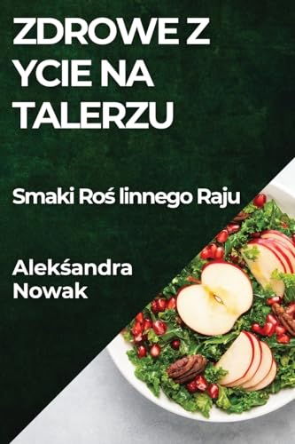 Zdrowe ¿ycie na Talerzu: Smaki Ro¿linnego Raju