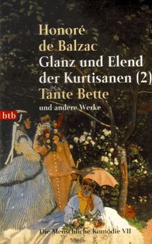 Die Menschliche Komödie 07: Glanz und Elend der Kurtisanen (2) - Tante Bette und andere Werke