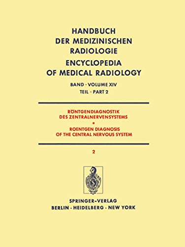 Röntgendiagnostik des Zentralnervensystems Teil 2 / Roentgen Diagnosis of the Central Nervous System Part 2 (Handbuch der medizinischen Radiologie . . ... Encyclopedia of Medical Radiology, 14 / 2)
