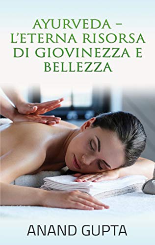 Ayurveda : L'Eterna Risorsa di Giovinezza e Bellezza