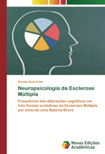 Neuropsicologia da Esclerose Múltipla: Frequência das alterações cognitivas em três formas evolutivas da Esclerose Múltipla por meio de uma Bateria Breve
