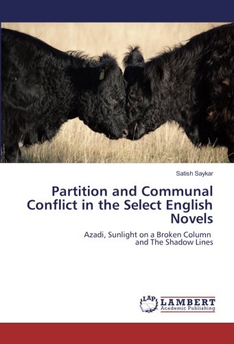 Partition and Communal Conflict in the Select English Novels: Azadi, Sunlight on a Broken Column and The Shadow Lines