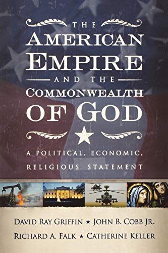The American Empire and the Commonwealth of God: A Political, Economic, Religious Statement
