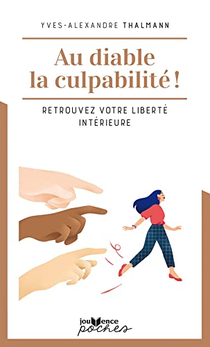 Vivre libre et cesser de culpabiliser