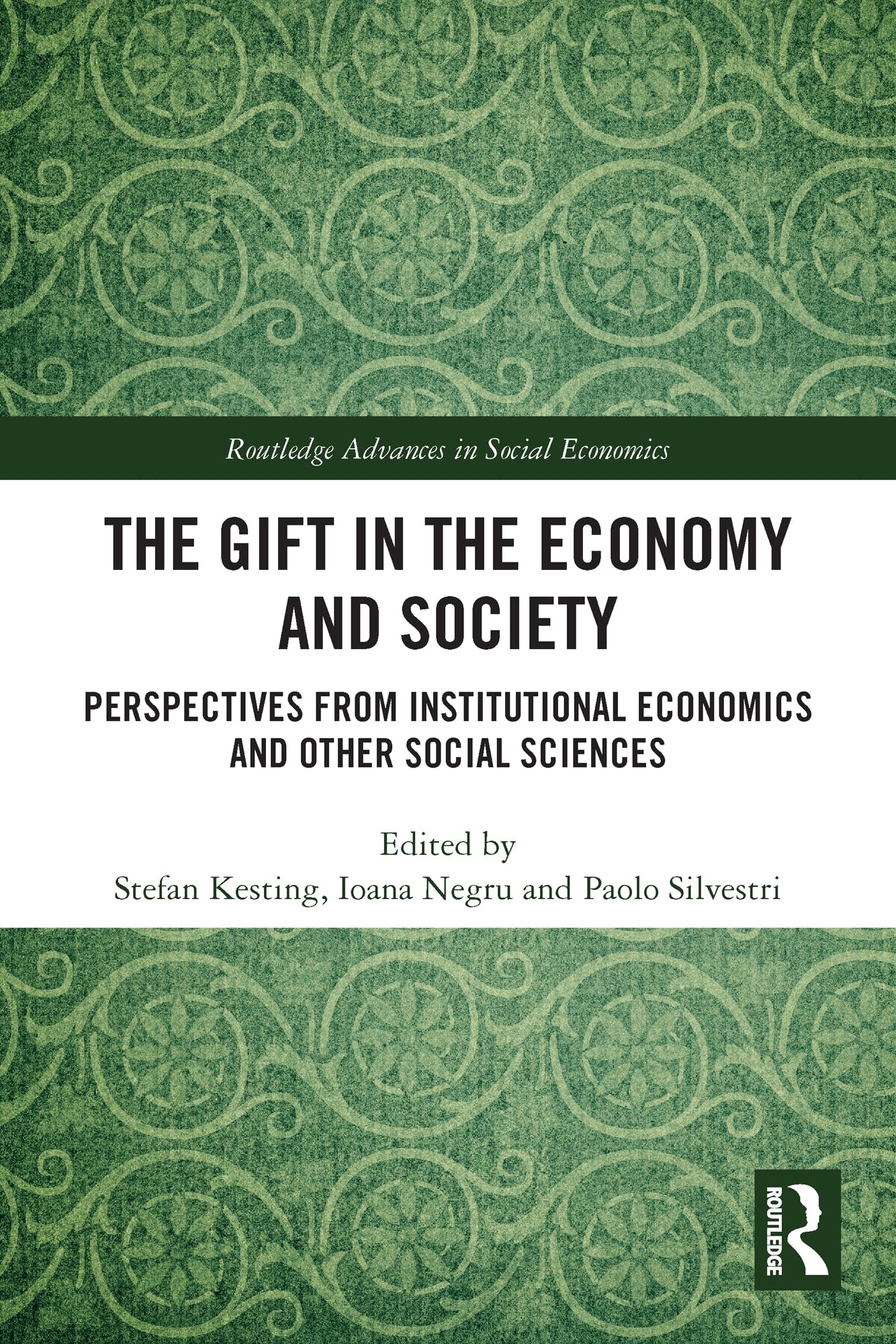 The Gift in the Economy and Society: Perspectives from Institutional Economics and Other Social Sciences (Routledge Advances in Social Economics)
