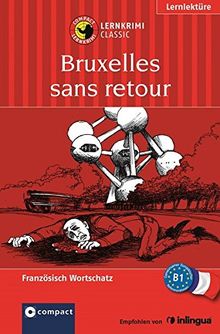 Bruxelles sans retour: Compact Lernkrimi. Französisch Grundwortschatz - Niveau B1