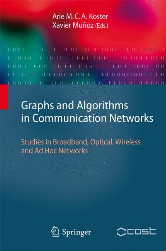 Graphs and Algorithms in Communication Networks: Studies in Broadband, Optical, Wireless and Ad Hoc Networks (Texts in Theoretical Computer Science. An EATCS Series)