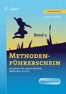 Methodenführerschein 2: Bausteine für systematisches Methoden-Lernen. Klassenstufen 9 - 13. Themen: Lernmethoden, Informationsverarbeitung, Informationsgewinnung, Präsentationstechniken, Interaktion