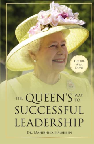 The Job Well Done: The Queen's Way to Successful Leadership