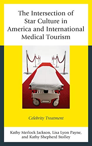 The Intersection of Star Culture in America and International Medical Tourism: Celebrity Treatment