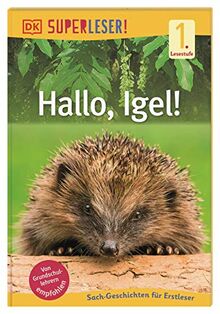 SUPERLESER! Hallo, Igel!: Sach-Geschichten für Leseanfänger, 1. Lesestufe