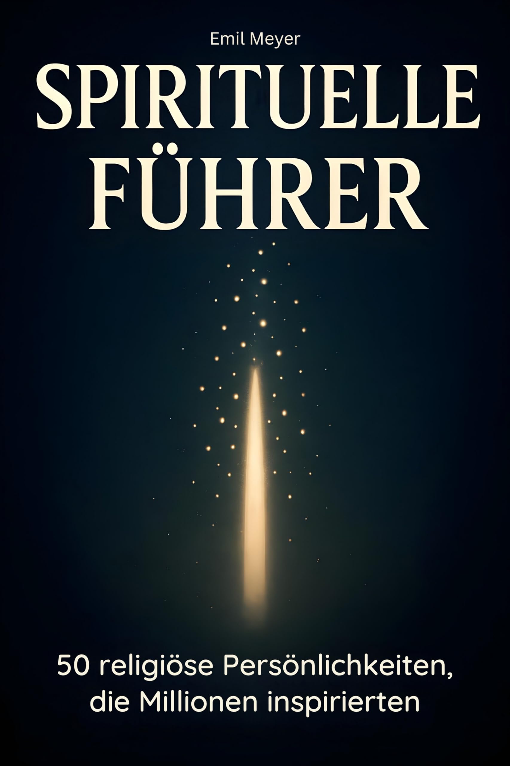 Spirituelle Führer: 50 religiöse Persönlichkeiten, die Millionen inspirierten