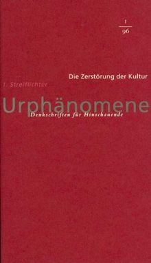 Urphänomene: Die Zerstörung der Kultur 1: Streiflichter