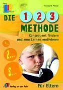 Die 1-2-3 Methode für Eltern. Konsequent fördern und zum Lernen motivieren