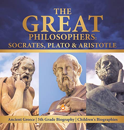The Great Philosophers: Socrates, Plato & Aristotle | Ancient Greece | 5th Grade Biography | Children's Biographies