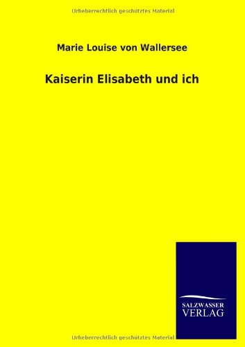 Kaiserin Elisabeth und ich