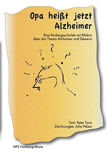 Opa heißt jetzt Alzheimer: eine Kindergeschichte mit Bildern über das Thema Alzheimer und Demenz