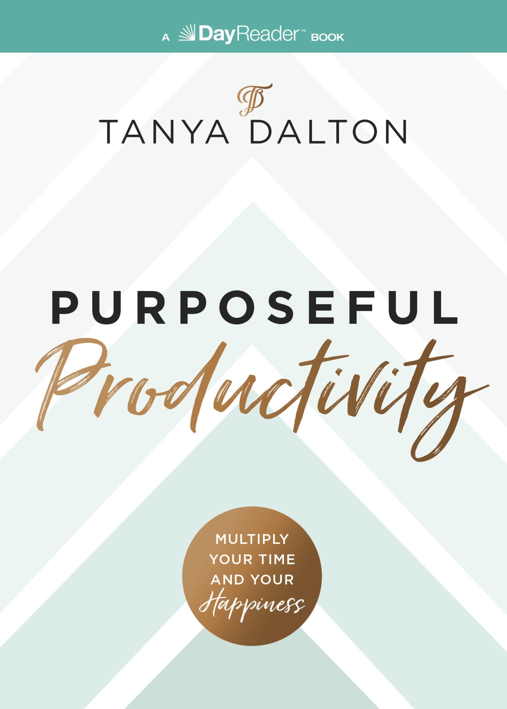 Purposeful Productivity: Multiply Your Time and Your Happiness