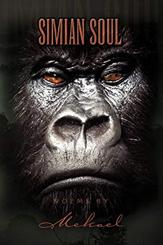Simian Soul Poems by Mekael