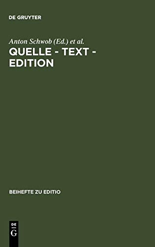 Quelle - Text - Edition: Ergebnisse der österreichisch-deutschen Fachtagung der Arbeitsgemeinschaft für germanistische Edition in Graz vom 28.2.-3.3.1996 (editio / Beihefte, Band 9)