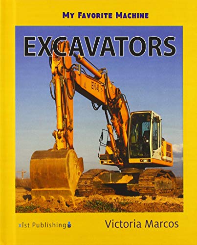 My Favorite Machine: Excavators (My Favorite Machines)