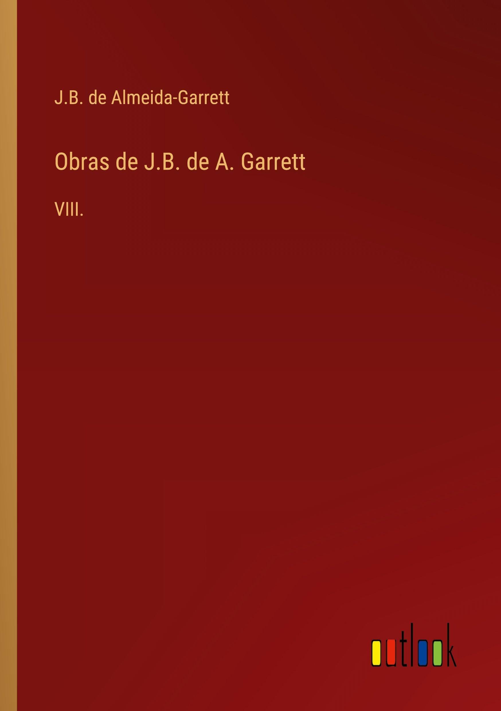 Obras de J.B. de A. Garrett: VIII.