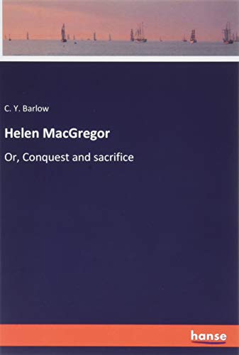 Helen MacGregor: Or, Conquest and sacrifice