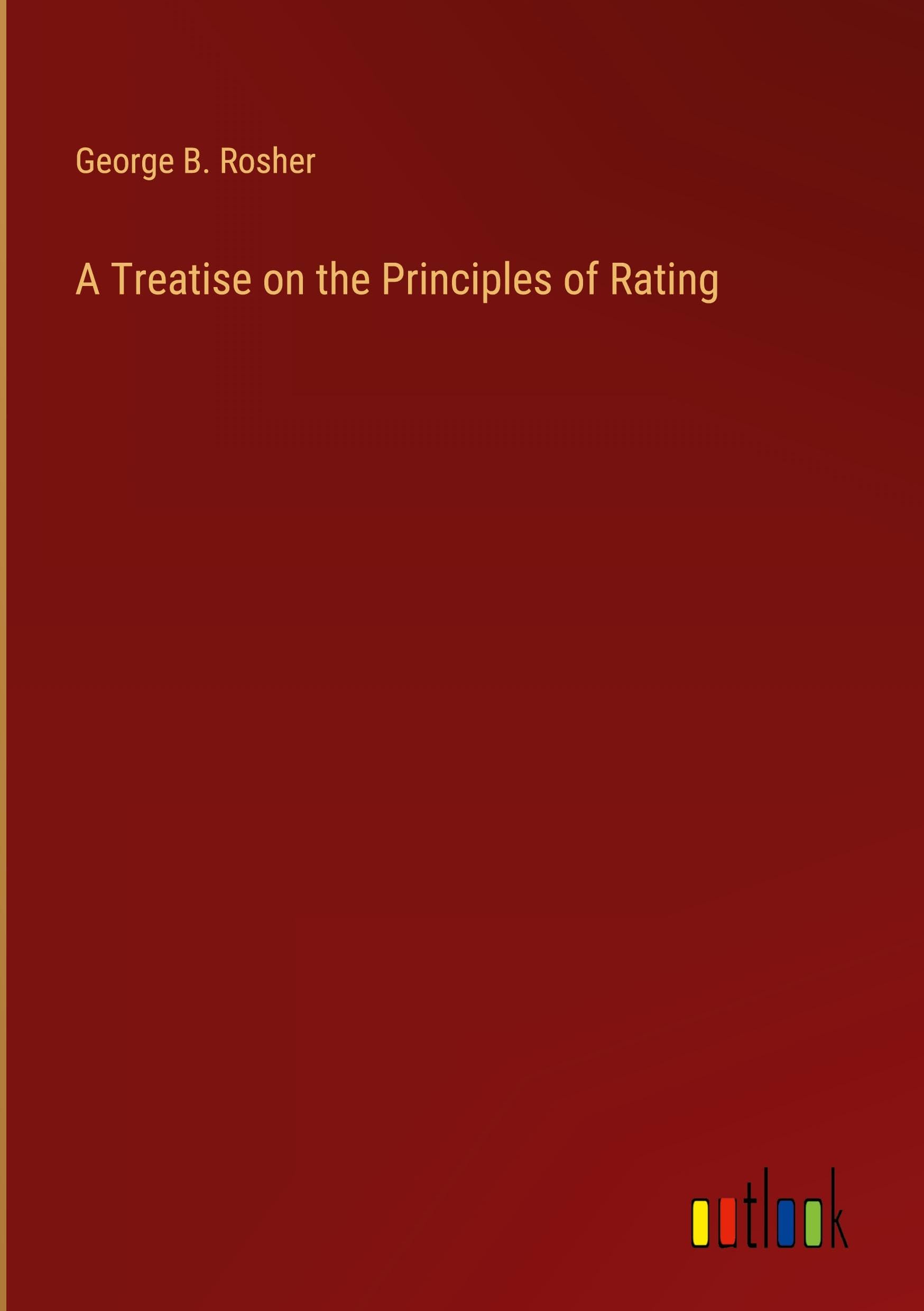 A Treatise on the Principles of Rating