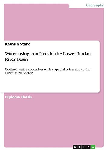 Water using conflicts in the Lower Jordan River Basin: Optimal water allocation with a special reference to the agricultural sector