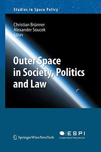Outer Space in Society, Politics and Law (Studies in Space Policy, 8, Band 8)