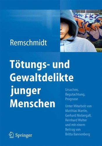 Tötungs- und Gewaltdelikte junger Menschen: Ursachen, Begutachtung, Prognose