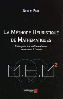 La méthode heuristique de mathématiques : enseigner les mathématiques autrement à l'école